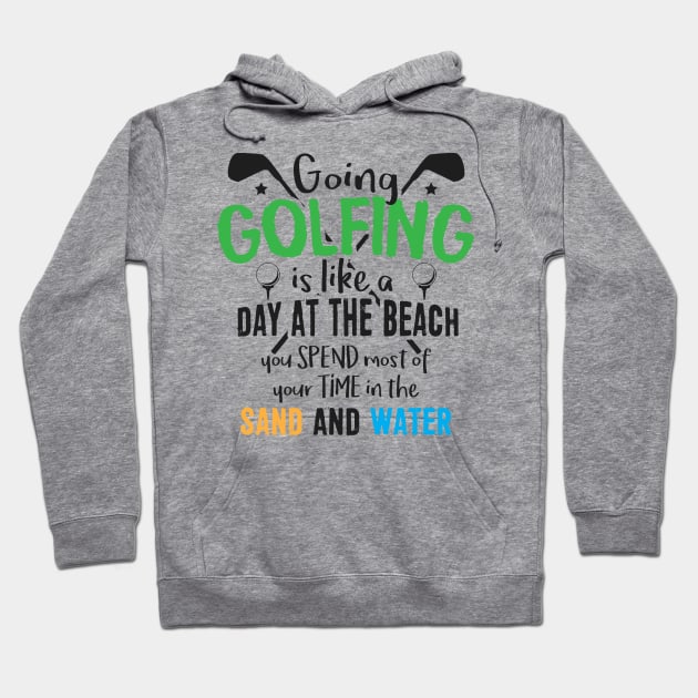 Golf Is Like a Day at the Beach Hoodie by jslbdesigns